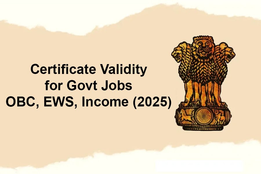 Certificate Validity for Govt Jobs: OBC, EWS, Income (2025)